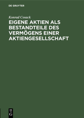 Cosack |  Eigene Aktien als Bestandteile des Vermögens einer Aktiengesellschaft | eBook | Sack Fachmedien