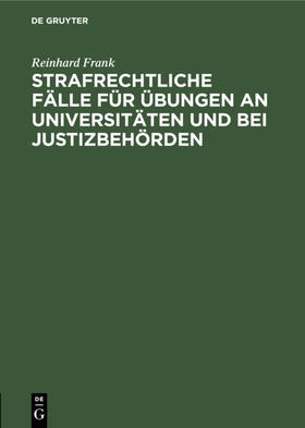 Frank |  Strafrechtliche Fälle für Übungen an Universitäten und bei Justizbehörden | eBook | Sack Fachmedien