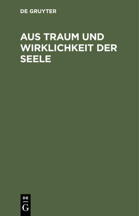  Aus Traum und Wirklichkeit der Seele | eBook | Sack Fachmedien