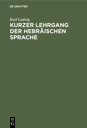 Ludwig |  Kurzer Lehrgang der hebräischen Sprache | eBook | Sack Fachmedien