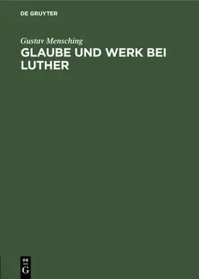 Mensching |  Glaube und Werk bei Luther | eBook | Sack Fachmedien