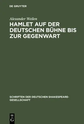 Weilen |  Hamlet auf der deutschen Bühne bis zur Gegenwart | eBook | Sack Fachmedien