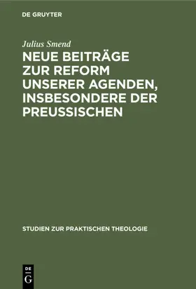 Smend |  Neue Beiträge zur Reform unserer Agenden, insbesondere der preußischen | eBook | Sack Fachmedien