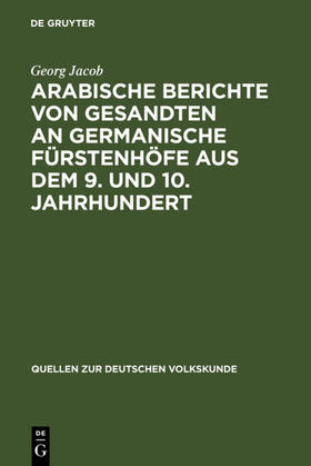 Jacob |  Arabische Berichte von Gesandten an germanische Fürstenhöfe aus dem 9. und 10. Jahrhundert | eBook | Sack Fachmedien