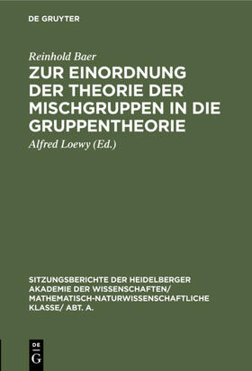 Baer / Loewy |  Zur Einordnung der Theorie der Mischgruppen in die Gruppentheorie | eBook | Sack Fachmedien