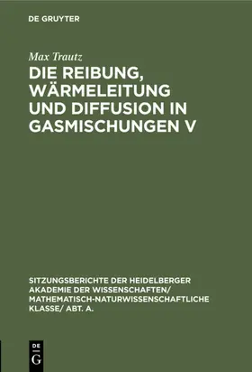 Trautz |  Die Reibung, Wärmeleitung und Diffusion in Gasmischungen V | eBook | Sack Fachmedien