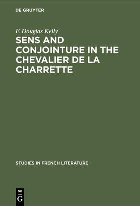 Kelly |  Sens and conjointure in the Chevalier de la Charrette | eBook | Sack Fachmedien