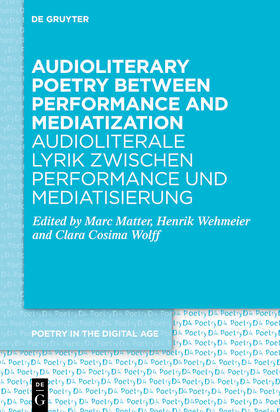 Matter / Wehmeier / Wolff |  Audioliterary Poetry between Performance and Mediatization / Audioliterale Lyrik zwischen Performance und Mediatisierung | Buch |  Sack Fachmedien