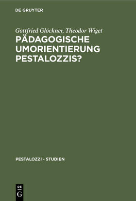 Glöckner / Wiget |  Pädagogische Umorientierung Pestalozzis? | eBook | Sack Fachmedien