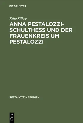 Silber |  Anna Pestalozzi-Schultheß und der Frauenkreis um Pestalozzi | eBook | Sack Fachmedien