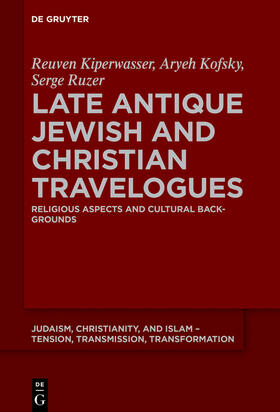 Kiperwasser / Kofsky / Ruzer |  Late Antique Jewish and Christian Travelogues | Buch |  Sack Fachmedien