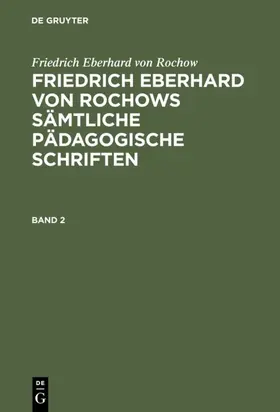 Fritz / Rochow / Wienecke |  Friedrich Eberhard von Rochow: Friedrich Eberhard von Rochows sämtliche pädagogische Schriften. Band 2 | eBook | Sack Fachmedien