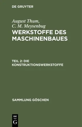 Thum / Meysenbug |  Die Konstruktionswerkstoffe | eBook | Sack Fachmedien