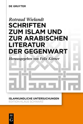 Wielandt / Körner |  Schriften zum Islam und zur arabischen Literatur der Gegenwart | Buch |  Sack Fachmedien