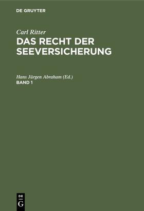 Abraham |  Carl Ritter: Das Recht der Seeversicherung. Band 1 | eBook | Sack Fachmedien