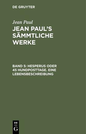 Paul |  Hesperus oder 45 Hundposttage. Eine Lebensbeschreibung | eBook | Sack Fachmedien