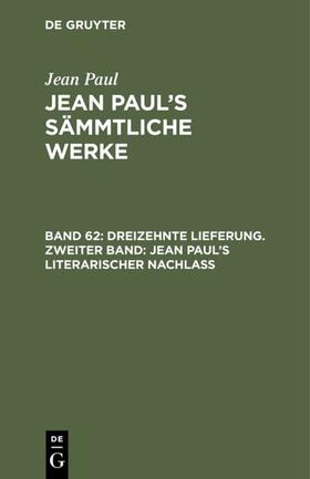 Paul |  Dreizehnte Lieferung. Zweiter Band: Jean Paul’s literarischer Nachlaß | eBook | Sack Fachmedien