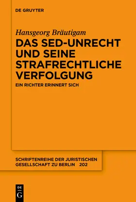 Bräutigam |  Das SED-Unrecht und seine strafrechtliche Verfolgung | Buch |  Sack Fachmedien