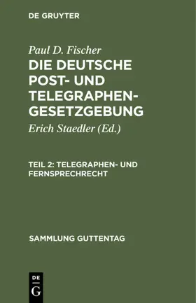 Staedler / Fischer |  Telegraphen- und Fernsprechrecht | eBook | Sack Fachmedien