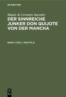 Braunfels / Cervantes Saavedra / Miguel |  Miguel, de Cervantes Saavedra: Der sinnreiche Junker Don Quijote von der Mancha. Band 2 (Teil 1, Hälfte 2) | eBook | Sack Fachmedien