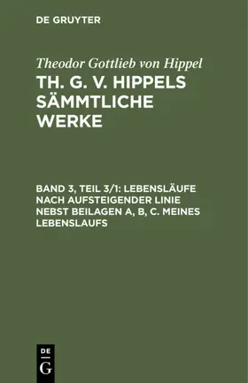 Hippel |  Lebensläufe nach aufsteigender Linie nebst Beilagen A, B, C. Meines Lebenslaufs | eBook | Sack Fachmedien