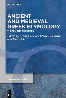 Zucker / Le Feuvre / Chriti |  Ancient and Medieval Greek Etymology | Buch |  Sack Fachmedien