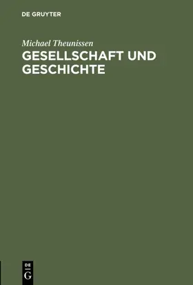 Theunissen |  Gesellschaft und Geschichte | eBook | Sack Fachmedien