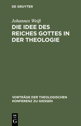 Weiß |  Die Idee des Reiches Gottes in der Theologie | eBook | Sack Fachmedien