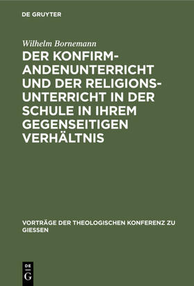 Bornemann |  Der Konfirmandenunterricht und der Religionsunterricht in der Schule in ihrem gegenseitigen Verhältnis | eBook | Sack Fachmedien