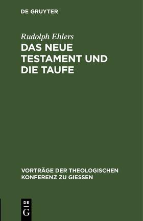 Ehlers |  Das neue Testament und die Taufe | eBook | Sack Fachmedien