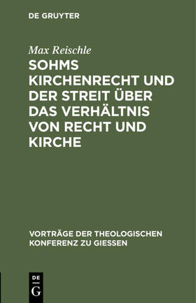 Reischle |  Sohms Kirchenrecht und der Streit über das Verhältnis von Recht und Kirche | eBook | Sack Fachmedien