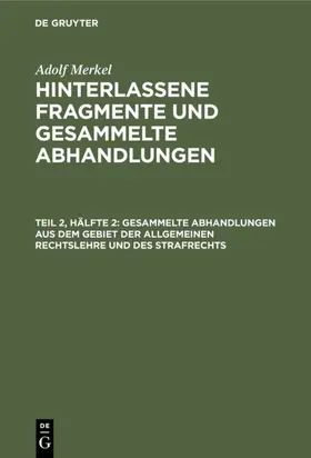 Merkel |  Gesammelte Abhandlungen aus dem Gebiet der allgemeinen Rechtslehre und des Strafrechts | eBook | Sack Fachmedien