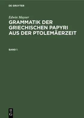 Mayser |  Grammatik der griechischen Papyri aus der Ptolemäerzeit. Band 1 | eBook | Sack Fachmedien