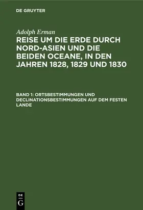 Erman |  Ortsbestimmungen und Declinationsbestimmungen auf dem festen Lande | eBook | Sack Fachmedien