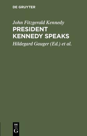 Kennedy / Gauger / Metzger |  President Kennedy speaks | eBook | Sack Fachmedien