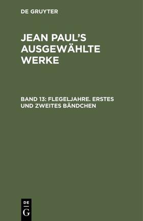 Paul |  Flegeljahre. Erstes und zweites Bändchen | eBook | Sack Fachmedien