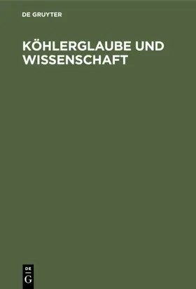  Köhlerglaube und Wissenschaft | eBook | Sack Fachmedien