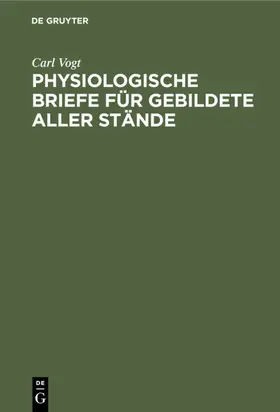 Vogt |  Physiologische Briefe für Gebildete aller Stände | eBook | Sack Fachmedien