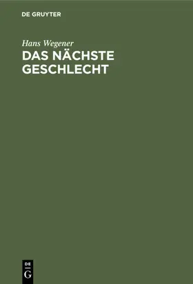 Wegener |  Das nächste Geschlecht | eBook | Sack Fachmedien