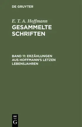 Hoffmann |  Erzählungen aus Hoffmann's letzen Lebensjahren | eBook | Sack Fachmedien