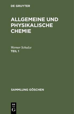 Schulze |  Allgemeine und physikalische Chemie. Teil 1 | eBook | Sack Fachmedien
