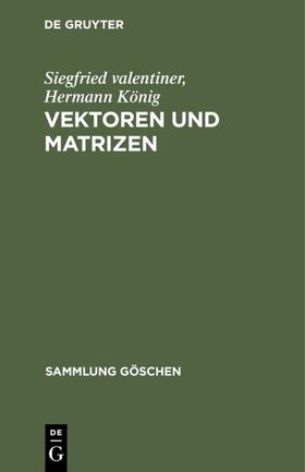 valentiner / König |  Vektoren und Matrizen | eBook | Sack Fachmedien