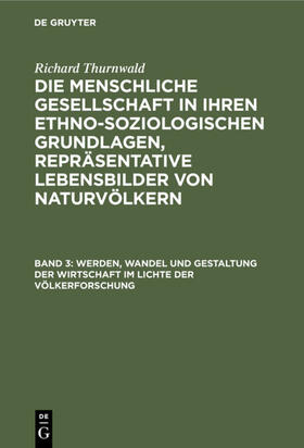 Thurnwald |  Werden, Wandel und Gestaltung der Wirtschaft im Lichte der Völkerforschung | eBook | Sack Fachmedien