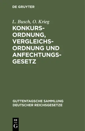 Busch / Krieg |  Konkursordnung, Vergleichsordnung und Anfechtungsgesetz | eBook | Sack Fachmedien