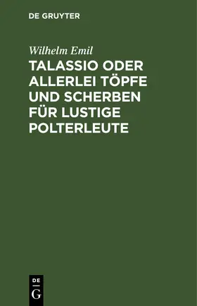 Emil |  Talassio oder allerlei Töpfe und Scherben für lustige Polterleute | eBook | Sack Fachmedien