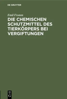 Fromm |  Die chemischen Schutzmittel des Tierkörpers bei Vergiftungen | eBook | Sack Fachmedien