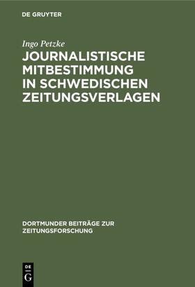 Petzke |  Journalistische Mitbestimmung in schwedischen Zeitungsverlagen | eBook | Sack Fachmedien