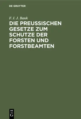 Bank |  Die Preussischen Gesetze zum Schutze der Forsten und Forstbeamten | eBook | Sack Fachmedien