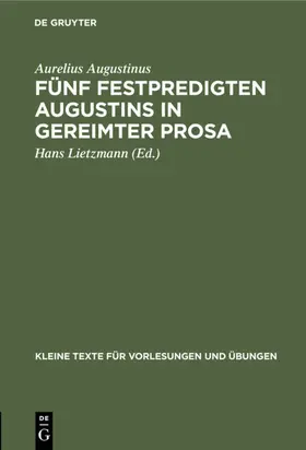 Augustinus / Lietzmann |  Fünf Festpredigten Augustins in gereimter Prosa | eBook | Sack Fachmedien