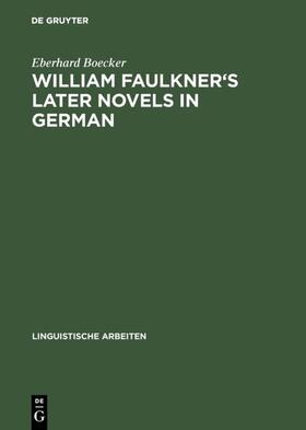 Boecker |  William Faulkner's later novels in German | eBook | Sack Fachmedien